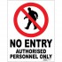 SIGN, 225 x 300mm POLY NO ENTRY AUTH PERSON ONLY